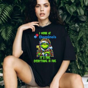Grinch Christmas Tree x Domino’s I work at it’s fine everything is fine shirt