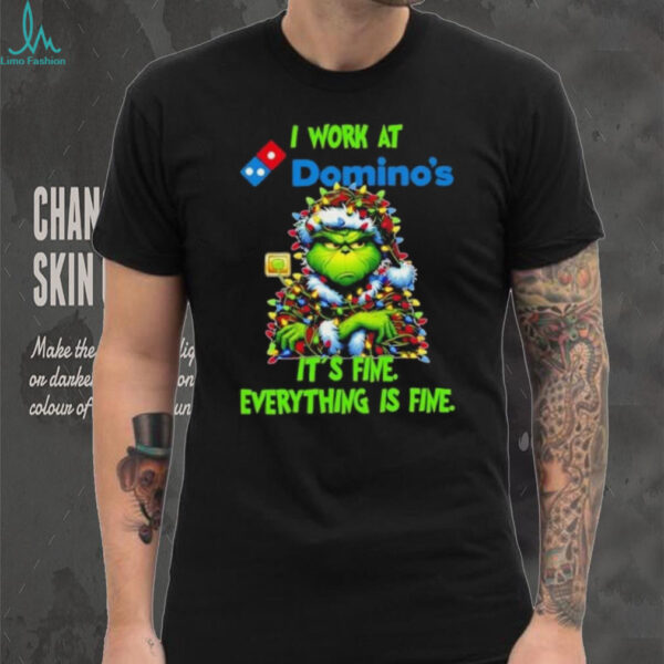 Grinch Christmas Tree x Domino’s I work at it’s fine everything is fine shirt