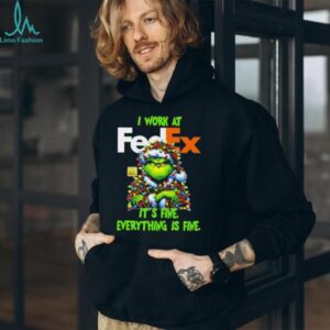 Grinch Christmas Tree x FedEx I work at it’s fine everything is fine shirt