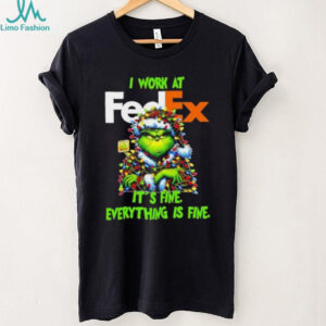 Grinch Christmas Tree x FedEx I work at it’s fine everything is fine shirt