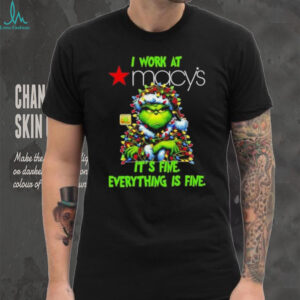 Grinch Christmas Tree x Macy’s I work at it’s fine everything is fine shirt
