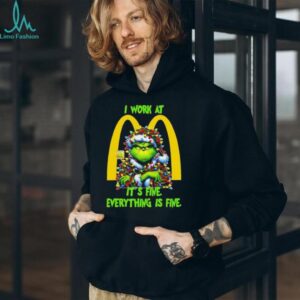 Grinch Christmas Tree x McDonald’s I work at it’s fine everything is fine shirt