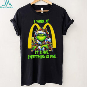 Grinch Christmas Tree x McDonald’s I work at it’s fine everything is fine shirt
