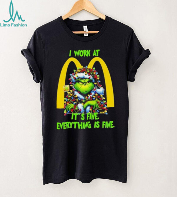 Grinch Christmas Tree x McDonald’s I work at it’s fine everything is fine shirt
