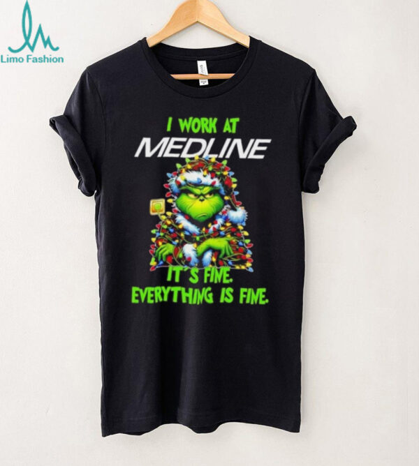 Grinch Christmas Tree x Medline I work at it’s fine everything is fine shirt