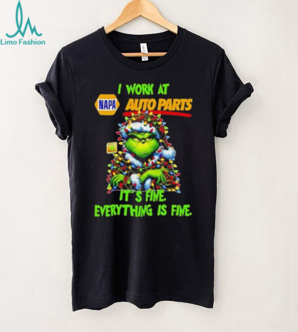 Grinch Christmas Tree x Napa Auto Parts I work at it’s fine everything is fine shirt