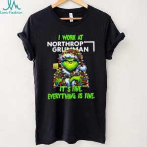 Grinch Christmas Tree x Northrop Grumman I work at it’s fine everything is fine shirt