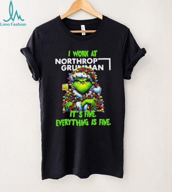 Grinch Christmas Tree x Northrop Grumman I work at it’s fine everything is fine shirt