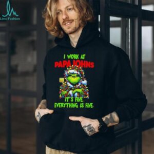 Grinch Christmas Tree x Papa Johns Pizza I work at it’s fine everything is fine shirt