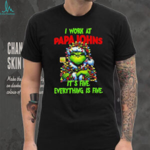 Grinch Christmas Tree x Papa Johns Pizza I work at it’s fine everything is fine shirt