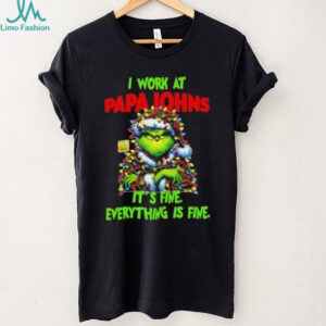 Grinch Christmas Tree x Papa Johns Pizza I work at it’s fine everything is fine shirt