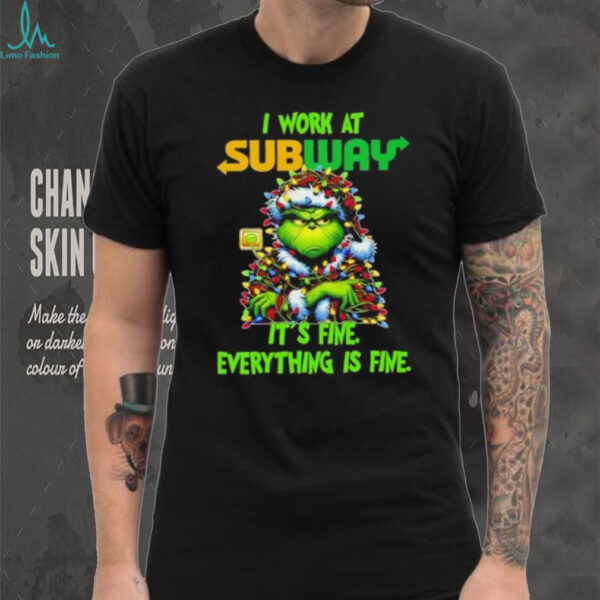 Grinch Christmas Tree x Subway I work at it’s fine everything is fine shirt
