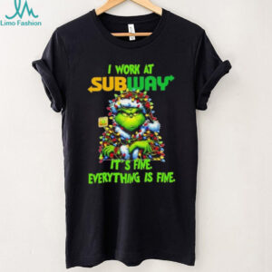 Grinch Christmas Tree x Subway I work at it’s fine everything is fine shirt