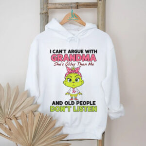 Grinch I can’t argue with grandma she’s older than me and old people don’t listen shirt