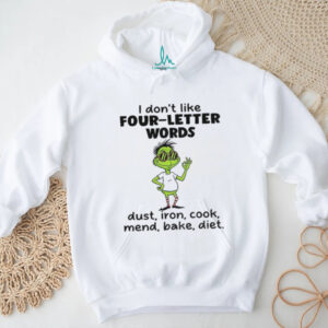 Grinch I don’t like four letter words dust iron cook mend bake diet Christmas shirt