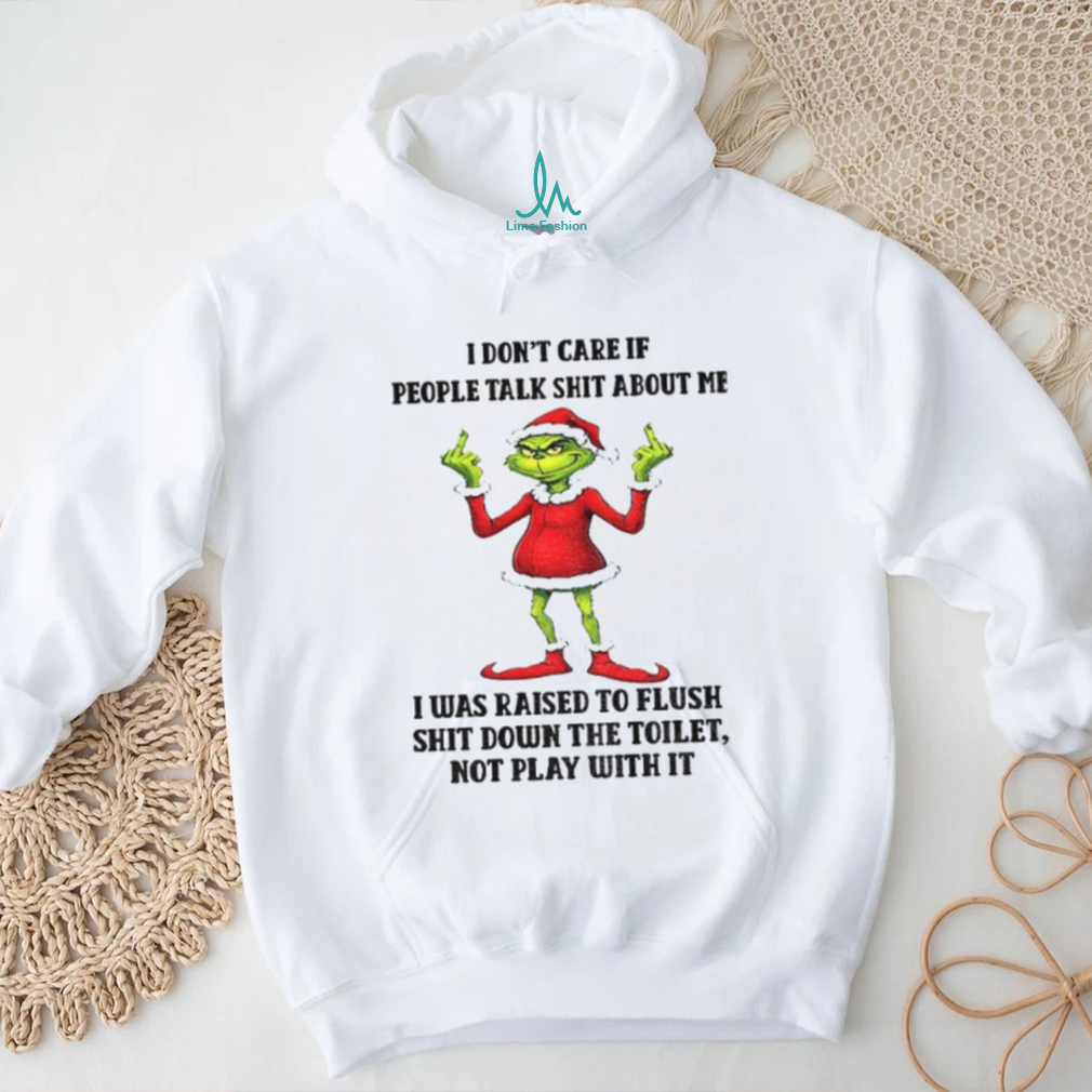 Grinch Santa hat I don’t care if people talk shit about me I was raised to fluch shit down the toilet Christmas shirt Grinch Santa hat I don’t care if people talk shit about me I was raised to fluch shit down the toilet Christmas shirt