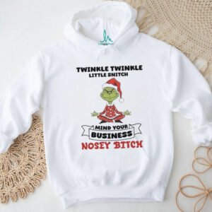 Grinch Santa hat twinkle twinkle little snitch mind your business nosey bitch Christmas shirt