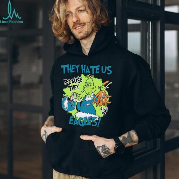 Grinch They Hate Us Because They Ain’T Us Eagles Shirt
