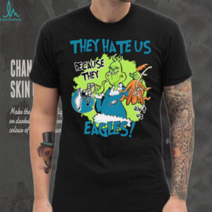 Grinch They Hate Us Because They Ain’T Us Eagles Shirt
