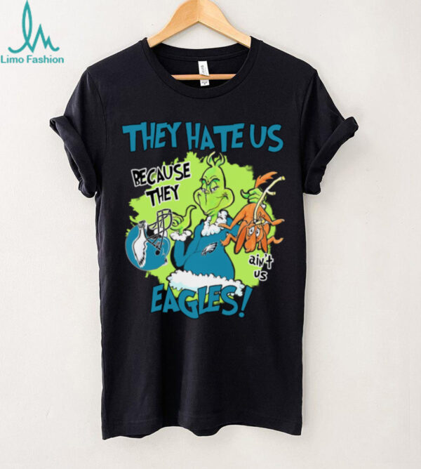 Grinch They Hate Us Because They Ain’T Us Eagles Shirt