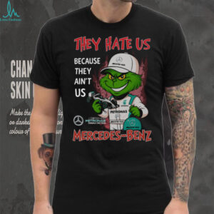 Grinch They Hate Us Because They Ain'T Us Mercedes Benz Formula One Team T Shirt