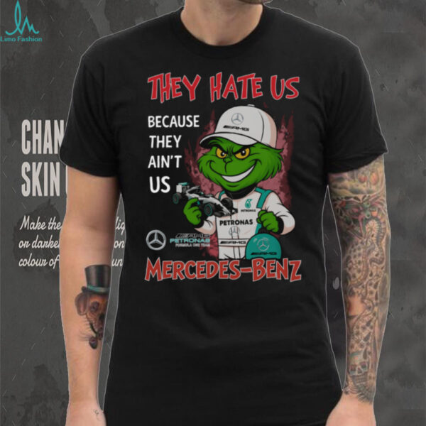 Grinch They Hate Us Because They Ain’T Us Mercedes Benz Formula One Team T Shirt