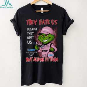 Grinch They Hate Us Because They Ain't Us Bwt Alpine F1 Team T Shirt
