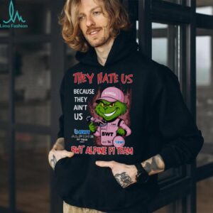Grinch They Hate Us Because They Ain't Us Bwt Alpine F1 Team T Shirt