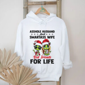 Grinch asshole husband and smartass wife best friends for life Christmas shirt