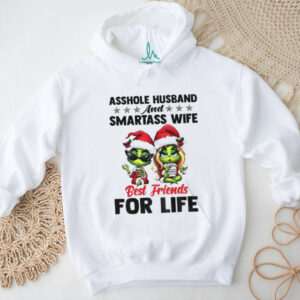 Grinch asshole husband and smartass wife best friends for life Christmas shirt