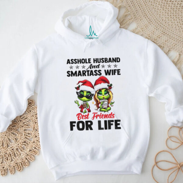 Grinch asshole husband and smartass wife best friends for life Christmas shirt