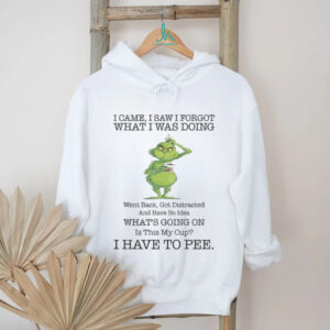 Grinch drink coffee I came I saw I forgot what I was doing went back got distracted and have no idea Christmas shirt