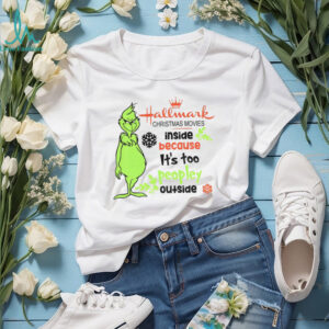 Grinch hallmark Christmas movies inside because it’s too peopley outside Merry Christmas shirt