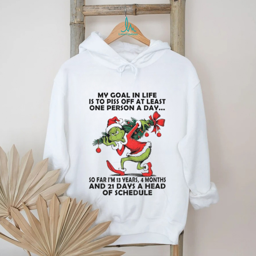 Grinch my goal in life is to piss off at least one person a day so far I’m 13 years 4 months and 21 days Christmas shirt Grinch my goal in life is to piss off at least one person a day so far I’m 13 years 4 months and 21 days Christmas shirt