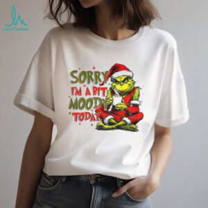 Grinch sorry I’m a bit moody today Merry Christmas 2025 shirt