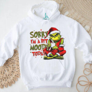 Grinch sorry I’m a bit moody today Merry Christmas 2025 shirt