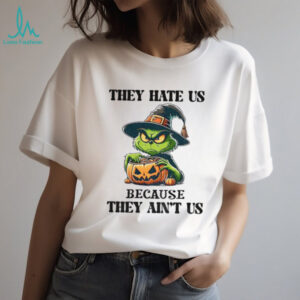 Grinch witch they hate Us because they ain’t Us shirt