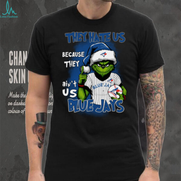 Grinch x They Hate Us Because They Ain’t Us Toronto Blue Jays Baseball T Shirt