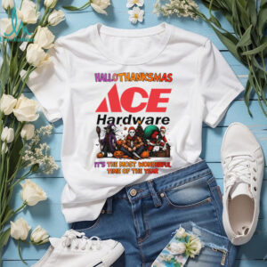 Happy Hallothanksmas Horror Movies and Ace Hardware Tyson Shirt Funny Holiday Halloween Thanksgiving Christmas Tee