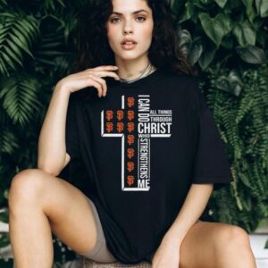 I can do all things through Christ who strengthens me San Francisco Giants baseball cross shirt