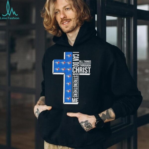 I can do all things through Christ who strengthens me Toronto Blue Jays baseball cross shirt