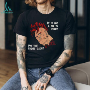 It’s not a sin to fight for the right cause shirt