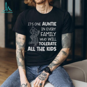 It’s one auntie in every family who will tolerate all the kids shirt