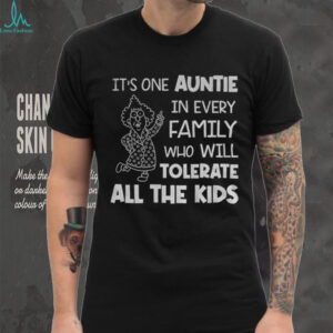 It’s one auntie in every family who will tolerate all the kids shirt