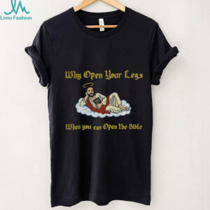 Jesus why open your legs when you can open the bible shirt