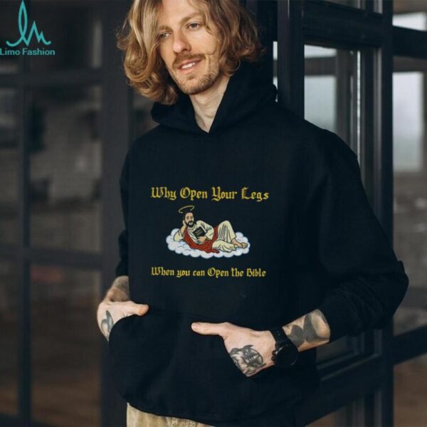 Jesus why open your legs when you can open the bible shirt