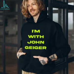 John Geiger Merch I’m With John Geiger Shirt