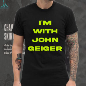 John Geiger Merch I’m With John Geiger Shirt
