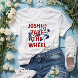 Joshua take the Wheel Josh Allen Buffalo Bills NFL 2025 shirt