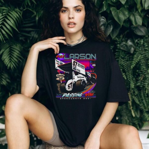 Kyle Larson Just Passing You Speedweeks 2021 T Shirt